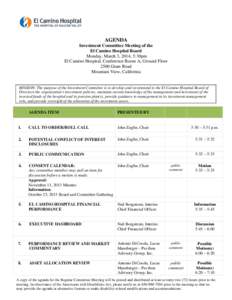 AGENDA Investment Committee Meeting of the El Camino Hospital Board Monday, March 3, 2014, 5:30pm El Camino Hospital, Conference Room A, Ground Floor 2500 Grant Road