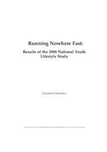 Running Nowhere Fast: Results of the 2008 National Youth Lifestyle Study LEZANNE LEOSCHUT