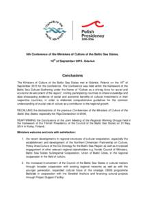 9th Conference of the Ministers of Culture of the Baltic Sea States, 16th of September 2015, Gdańsk Conclusions The Ministers of Culture of the Baltic Sea States met in Gdańsk, Poland, on the 16th of September 2015 for