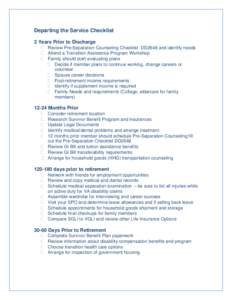 Departing the Service Checklist 2 Years Prior to Discharge Review Pre-Separation Counseling Checklist DD2648 and identify needs Attend a Transition Assistance Program Workshop Family should start evaluating plans Decide 