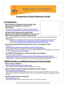 Compendium Quick Reference Guide Key Publications Policy Statement: Substance Use Screening, Brief Intervention, and Referral to Treatment for Pediatricians American Academy of Pediatrics Committee on Substance Abuse