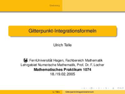 Gliederung  Gitterpunkt-Integrationsformeln Ulrich Telle  ¨ Hagen, Fachbereich Mathematik