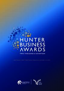 AUST R ALIA’S MOST P R EST I GI OU S R E GI ONA L B U SI NE S S AWA R D S  FINALISTS HUNTER BUSINESS AWARDS TWO THOUSAND & SEVENTEEN