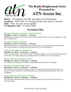 The Ready4Employment Series Presented by: ATN Access Inc. When: Throughout the Fall, see dates and times below Location: ATN, [removed]Dundas Street (see map on reverse)