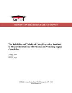 MIDWESTERN HIGHER EDUCATION COMPACT  The Reliability and Validity of Using Regression Residuals to Measure Institutional Effectiveness in Promoting Degree Completion Aaron S. Horn