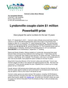 Vermont Lottery News Release For Immediate Release CONTACT: Jeff Cavender Phone: [removed]E-mail: [removed]