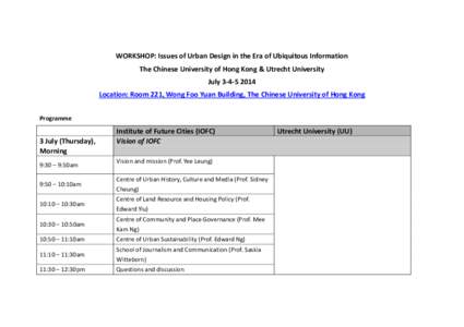 WORKSHOP: Issues of Urban Design in the Era of Ubiquitous Information The Chinese University of Hong Kong & Utrecht University July[removed]Location: Room 221, Wong Foo Yuan Building, The Chinese University of Hong Ko