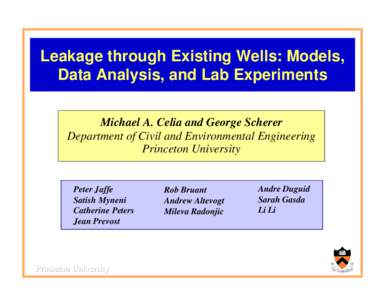 Leakage through Existing Wells: Models, Data Analysis, and Lab Experiments Michael A. Celia and George Scherer Department of Civil and Environmental Engineering Princeton University