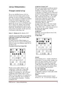 Adrian Mikhalchishin : Triangle central set up The set up with Black pawns c6-d5-e6 became universal weapon against closed openings. In such way Black avoids sharp play ,slowly prepares b7-b6,Bc8-b7 and then