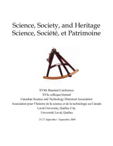 Science, Society, and Heritage Science, Société, et Patrimoine XVIth Biennial Conference XVIe colloque biennal Canadian Science and Technology Historical Association