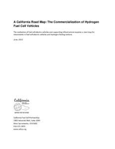 A California Road Map: The Commercialization of Hydrogen Fuel Cell Vehicles The realization of fuel cell electric vehicles and supporting infrastructure requires a road map for investments in fuel cell electric vehicles 