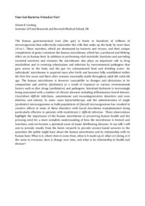Your Gut Bacteria: Friend or Foe? Simon R Carding Institute of Food Research and Norwich Medical School, UK The human gastrointestinal tract (the gut) is home to hundreds of trillions of microorganisms that collectively 