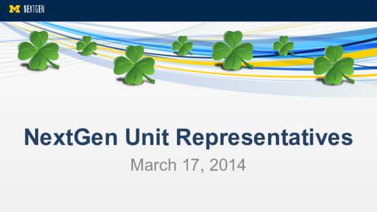 NextGen Unit Representatives March 17, 2014 Today’s Agenda  ● IT Rationalization & MiWorkspace Rate