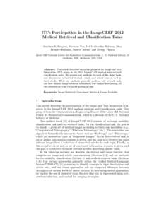 ITI’s Participation in the ImageCLEF 2012 Medical Retrieval and Classification Tasks Matthew S. Simpson, Daekeun You, Md Mahmudur Rahman, Dina Demner-Fushman, Sameer Antani, and George Thoma Lister Hill National Center