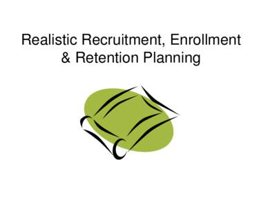 Realistic Recruitment, Enrollment & Retention Planning Clinical Trial Activity in Canada • Clinical trials in Canada: decrease by 12% per year: •