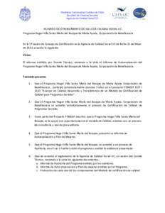 Pontificia Universidad Católica de Chile Facultad de Ciencias Sociales Agencia de Calidad Social UC ACUERDO DE OTROGAMIENTO DE SELLO DE CALIDAD SOCIAL UC Programa Hogar Villa Santa María del Bosque de María Ayuda, Cor