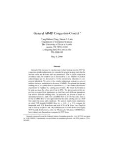 General AIMD Congestion Control ∗ Yang Richard Yang, Simon S. Lam Department of Computer Sciences The University of Texas at Austin Austin, TX {yangyang,lam}@cs.utexas.edu