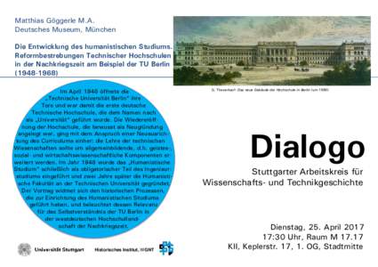 Matthias Göggerle M.A. Deutsches Museum, München Die Entwicklung des humanistischen Studiums. Reformbestrebungen Technischer Hochschulen in der Nachkriegszeit am Beispiel der TU Berlin)