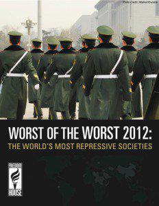 Introduction The Worst of the Worst: The World’s Most Repressive Societies 2012 Autocratic rule remains widespread and