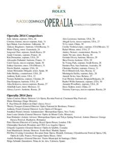 Operalia 2014 Competitors Julie Adams, soprano, USA, 26 Cristina Alunno, mezzo-soprano, Italy, 31 Igor Bakan, bass-baritone, Lithuania, 30 Aleksey Bogdanov, baritone, USA/Russia, 31 Mario Chang, tenor, Guatemala, 24