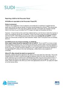 Reporting a SUDI to the Procurator Fiscal All SUDIs are reportable to the Procurator Fiscal (PF) Police involvement If there is any suggestion of any suspicious circumstances or anything to suggest that the death was not