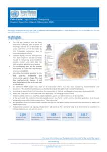 Cabo Verde: Fogo Volcano Emergency Situation Report No. 12 (as of 23 December[removed]This report is produced by the UN in Cape Verde in collaboration with humanitarian partners. It covers the period from 15 to 23 Dec embe