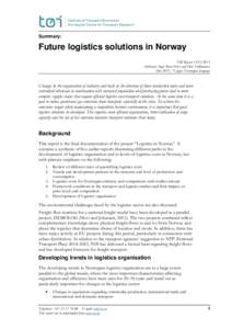 Summary:  Future logistics solutions in Norway TØI ReportAuthor(s): Inger Beate Hovi and Olav Eidhammer Oslo 2013, 73 pages Norwegian language