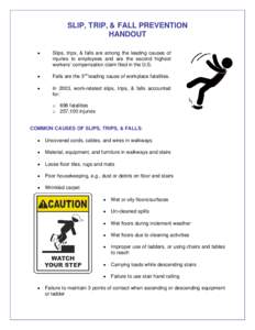 SLIP, TRIP, & FALL PREVENTION HANDOUT • Slips, trips, & falls are among the leading causes of injuries to employees and are the second highest
