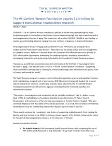 The W. Garfield Weston Foundation awards $1.3 million to support translational neuroscience research March 5th, 2013 TORONTO – The W. Garfield Weston Foundation is pleased to award nine grants through its Rapid Respons