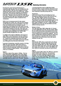 Marketing Information Developed by Lotus Sport and Performance in conjunction with the Lotus Ride and Handling team, the Lotus Sport Elise 135R has been designed to provide ultimate performance both on and off the track.