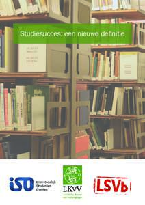 Studiesucces: een nieuwe definitie  landelijke studenten vakbond STUDIESUCCES: EEN NIEUWE DEFINITIE Utrecht, 19 juni 2014