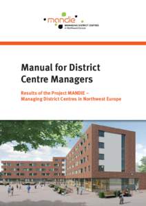 Manual for District Centre Managers Results of the Project MANDIE – Managing District Centres in Northwest Europe  Imprint