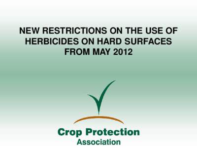 NEW RESTRICTIONS ON THE USE OF HERBICIDES ON HARD SURFACES FROM MAY 2012 BACKGROUND CRD issued Regulatory Update 42 in November 2011 in order to ensure