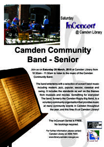 Camden Community Band - Senior Join us on Saturday 28 March, 2015 at Camden Library from 10:30am - 11:30am to listen to the music of the Camden Community Band. The band entertains with a selection of concert band music