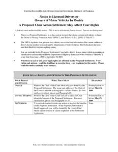 UNITED STATES DISTRICT COURT FOR THE SOUTHERN DISTRICT OF FLORIDA  Notice to Licensed Drivers or Owners of Motor Vehicles In Florida A Proposed Class Action Settlement May Affect Your Rights A federal court authorized th