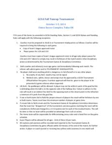 GCSA Fall Tuneup Tournament October 3-5, 2014 Union Soccer Complex, Tulsa OK FIFA Laws of the Game (as amended in GCSA Standing Rules, Section V.) and GCSA Bylaws and Standing Rules will apply with the following exceptio