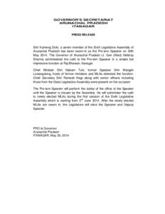 GOVERNOR’S SECRETARIAT ARUNACHAL PRADESH ITANAGAR PRESS RELEASE  Shri Kameng Dolo, a senior member of the Sixth Legislative Assembly of