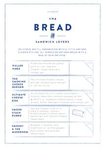 THE BREAD  BREAD SANDWICH LOVERS DELICIOUS, BIG FILL SANDWICHES WITH A LITTLE HOP AND CLEAVER STYLING. ALL SERVED ON ARTISAN BREAD WITH A
