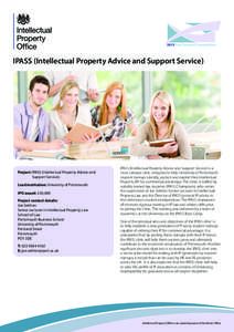 IPASS (Intellectual Property Advice and Support Service)  Project: IPASS (Intellectual Property Advice and Support Service).  Lead institution: University of Portsmouth IPO award: £30,000