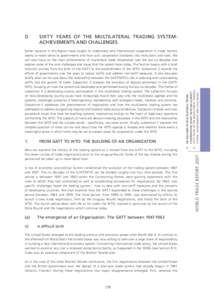 SIXTY YEARS OF THE MULTILATERAL TRADING SYSTEM: ACHIEVEMENTS AND CHALLENGES Here we examine the history of the trading system as it moved from the GATT to the WTO, including the seven rounds of trade negotiations prior t