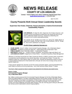 NEWS RELEASE COUNTY OF LOS ANGELES Contact: Victoria Pipkin-Lane, Green Leadership Awards Project Chair [removed] or[removed]April 10, 2014