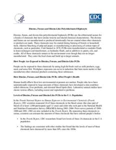 Dioxins, Furans and Dioxin-Like Polychlorinated Biphenyls Dioxins, furans, and dioxin-like polychlorinated biphenyls (PCBs) are the abbreviated names for a family of chemicals that have similar toxicity and shared chemic