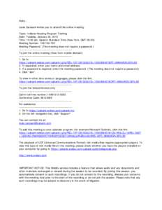 Hello , Louis Caresani invites you to attend this online meeting. Topic: Indiana Housing Program Training Date: Tuesday, January 29, 2013 Time: 10:00 am, Eastern Standard Time (New York, GMT-05:00) Meeting Number: 748 74