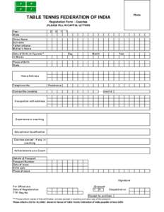 Photo  TABLE TENNIS FEDERATION OF INDIA Registration Form - Coaches (PLEASE FILL IN CAPITAL LETTERS Year