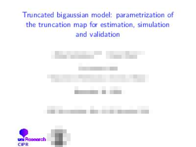 Truncated bigaussian model: parametrization of the truncation map for estimation, simulation and validation Alina Astrakova 1 Uni 2 Department