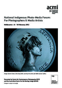 National Indigenous Photo-Media Forum: For Photographers & Media Artists Melbourne > 8 – 10 Feburary 2012 Image: Darren Siwes, Silver Boy 2008, courtesy the artist and Nellie Castan Gallery