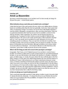 Interview with  Anick La Bissonnière My name is Anick la Bissonnière. I’m an architect and I’ve done mostly set design for the past few years – I create theatre spaces. What indications do you need when you’re 