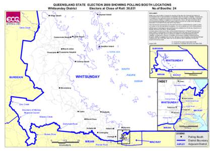 QUEENSLAND STATE ELECTION 2009 SHOWING POLLING BOOTH LOCATIONS Whitsunday District Electors at Close of Roll: 30,031 No.of Booths: 24 DISCLAIMER