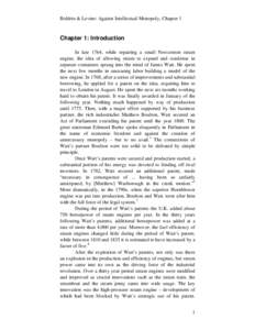 Boldrin & Levine: Against Intellectual Monopoly, Chapter 1  Chapter 1: Introduction In late 1764, while repairing a small Newcomen steam engine, the idea of allowing steam to expand and condense in separate containers sp