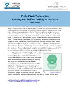 Public-Private Partnerships: Learning from the Past, Building for the Future David Caplan When I was appointed as Ontario’s Minister of Public Infrastructure Renewal in October of 2003, I faced a portfolio characterize